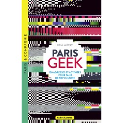 PARIS GEEK - 120 ADRESSES...